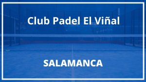 Club Padel El Viñal - Salamanca