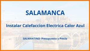 Instalar Calefaccion Electrica Calor Azul en Salamanca