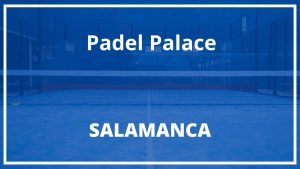 Padel Palace - Salamanca