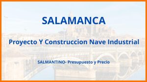 Proyecto Y Construccion Nave Industrial en Salamanca